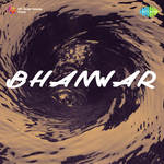 Bhanwar - Khan Mastana Song Download